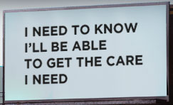 Quote: I need to know I'll be able to get the care I need